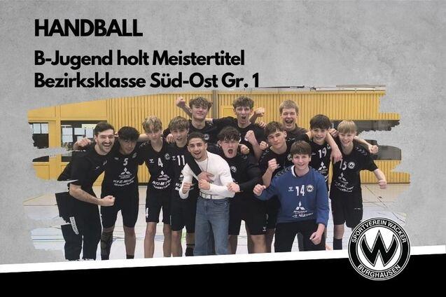 Handball B Jugend holt den Meistertitel in der Bezirksklasse S&uuml;d-Ost Gr. 1